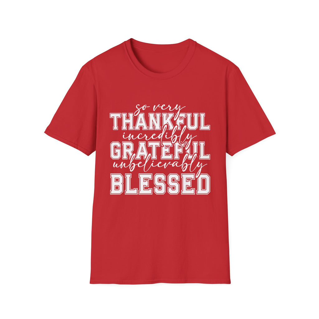 So Very Thankful Incredibly Grateful Blessed T-Shirt by Printify