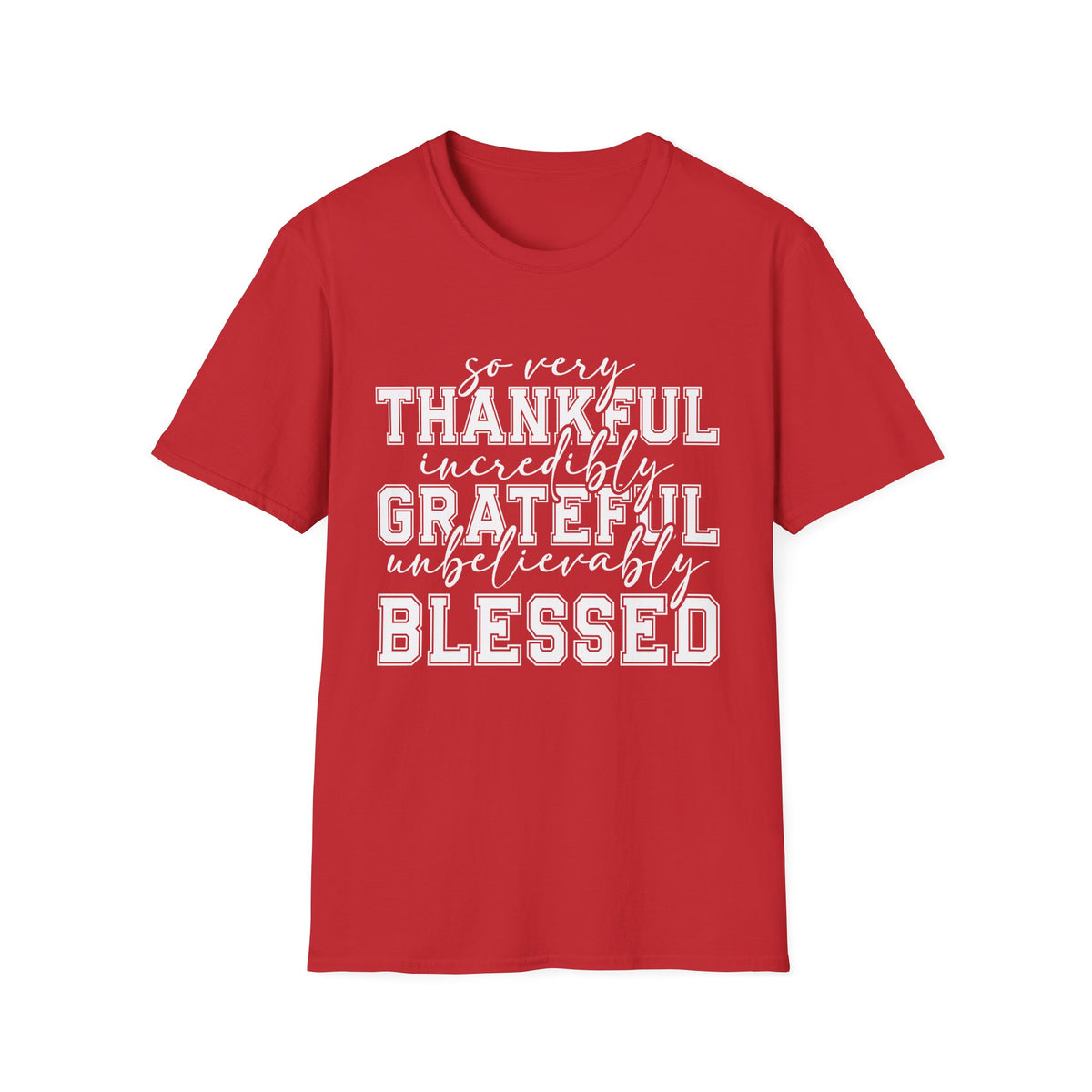 So Very Thankful Incredibly Grateful Blessed T-Shirt by Printify
