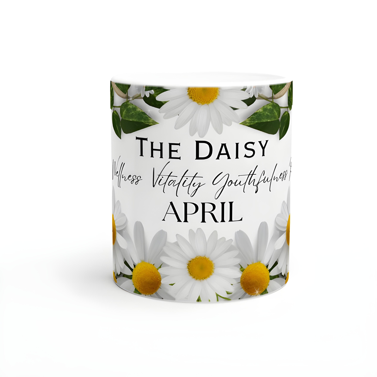 A white ceramic mug featuring a floral design of white daisies with yellow centers and green leaves, with the text 'THE DAISY Wellness Vitality Youthful April' printed on the front, set against a plain white background.